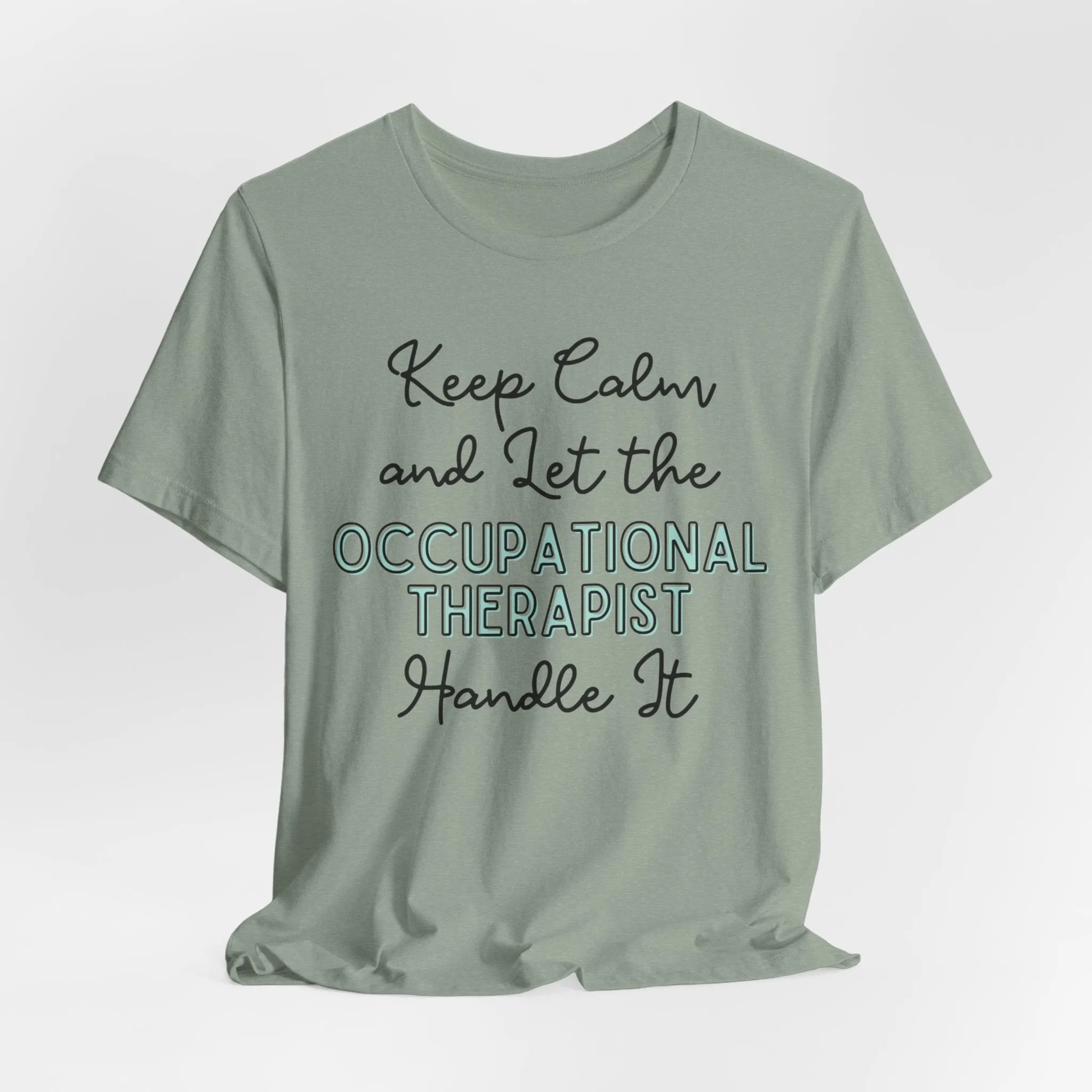 Keep Calm and let the Occupational Therapist  handle It - Jersey Short Sleeve Tee