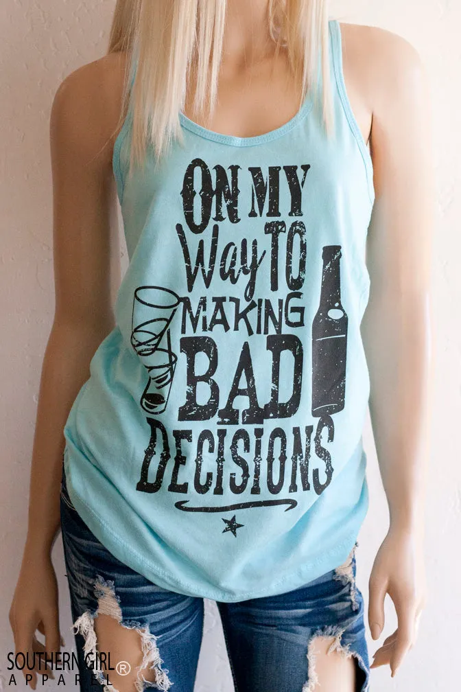 On My Way to Making Bad Decisions Racerback Tank Top