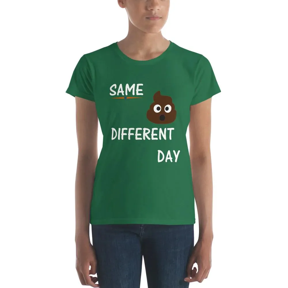 'Same Crap Different Day' Women's Short Sleeve Classic Fit T-Shirt