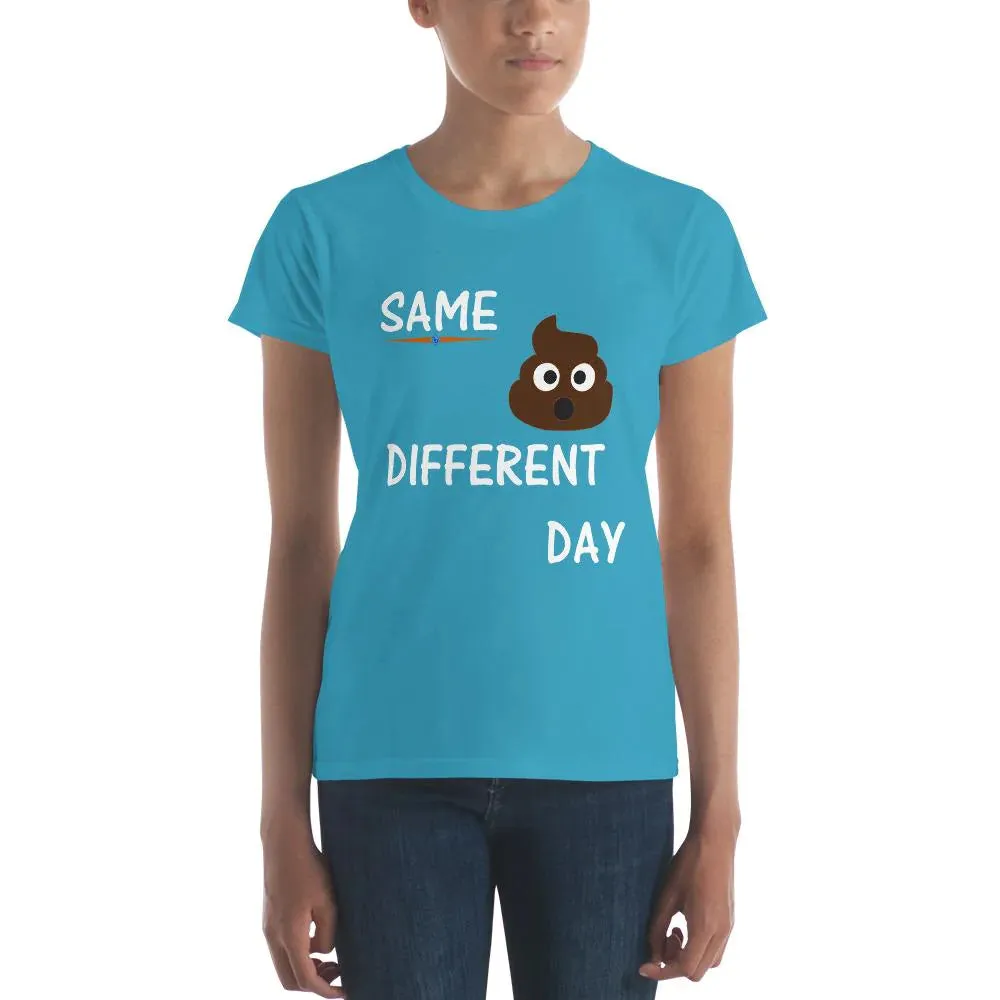 'Same Crap Different Day' Women's Short Sleeve Classic Fit T-Shirt