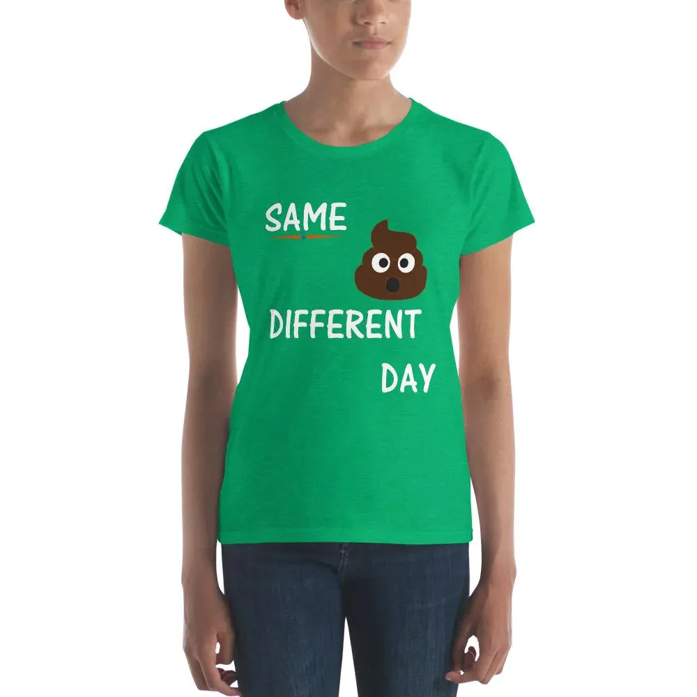 'Same Crap Different Day' Women's Short Sleeve Classic Fit T-Shirt