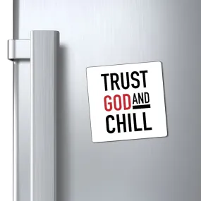 Trust God and Chill Magnet